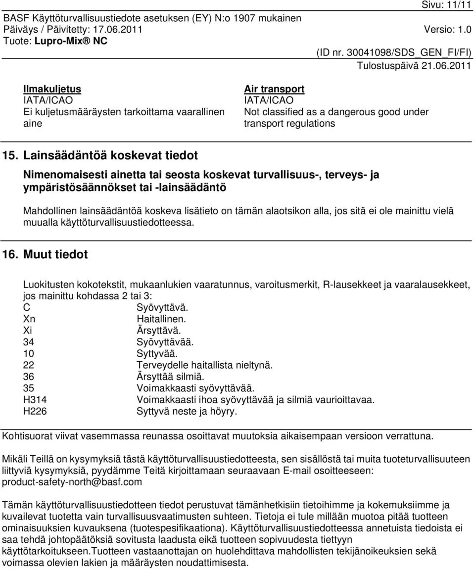 alaotsikon alla, jos sitä ei ole mainittu vielä muualla käyttöturvallisuustiedotteessa. 16.