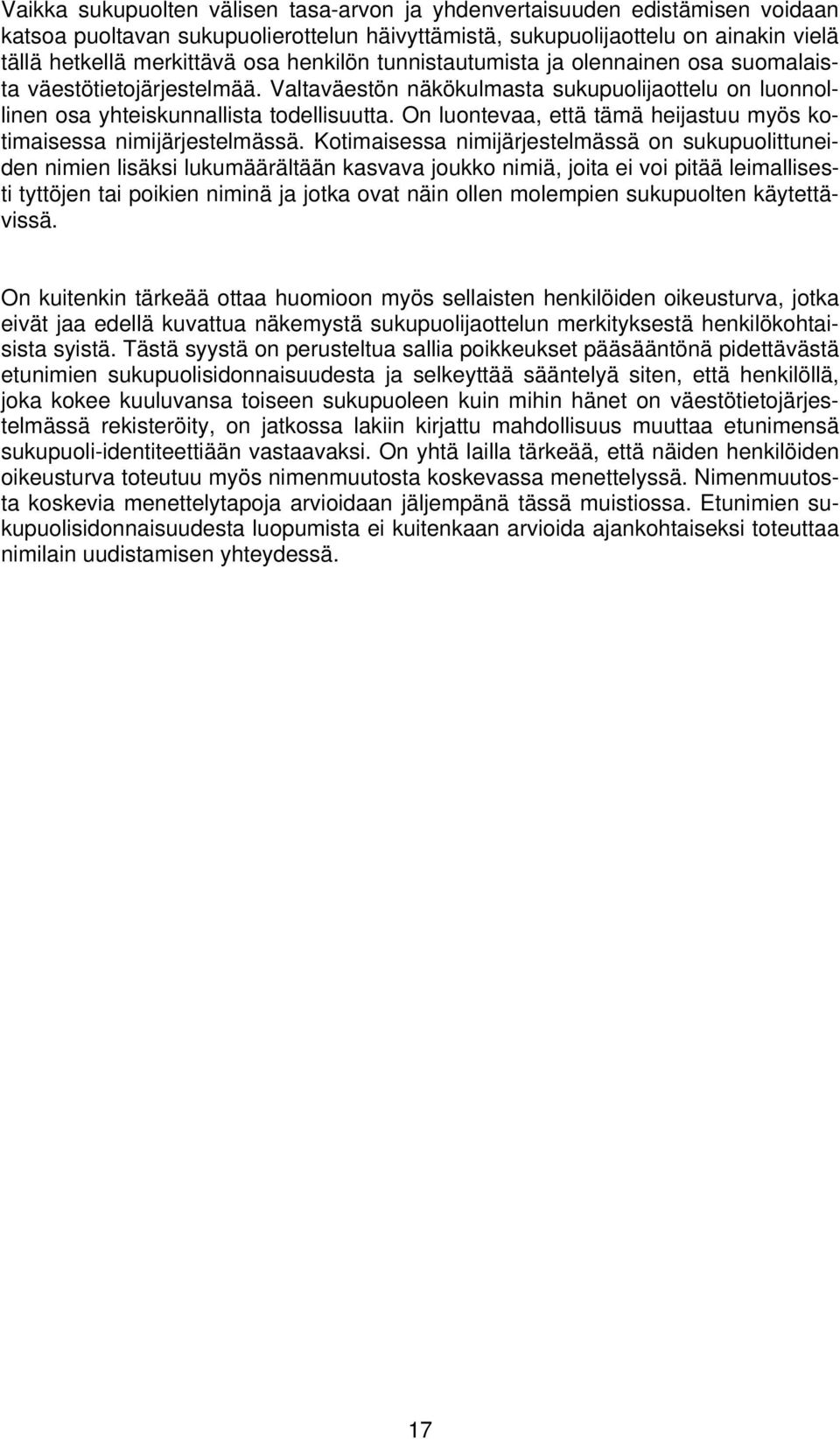 On luontevaa, että tämä heijastuu myös kotimaisessa nimijärjestelmässä.