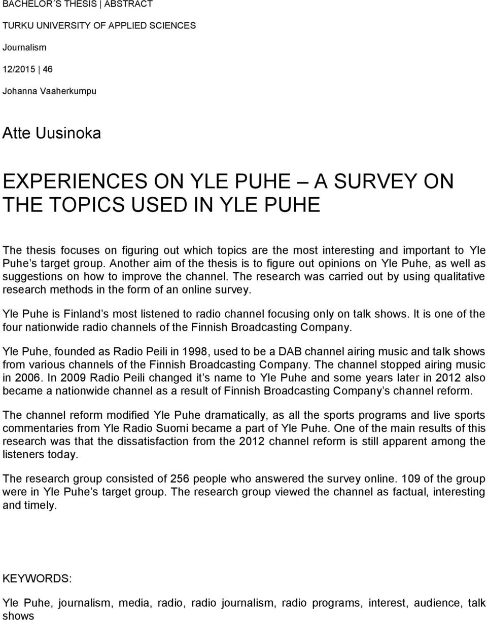 Another aim of the thesis is to figure out opinions on Yle Puhe, as well as suggestions on how to improve the channel.