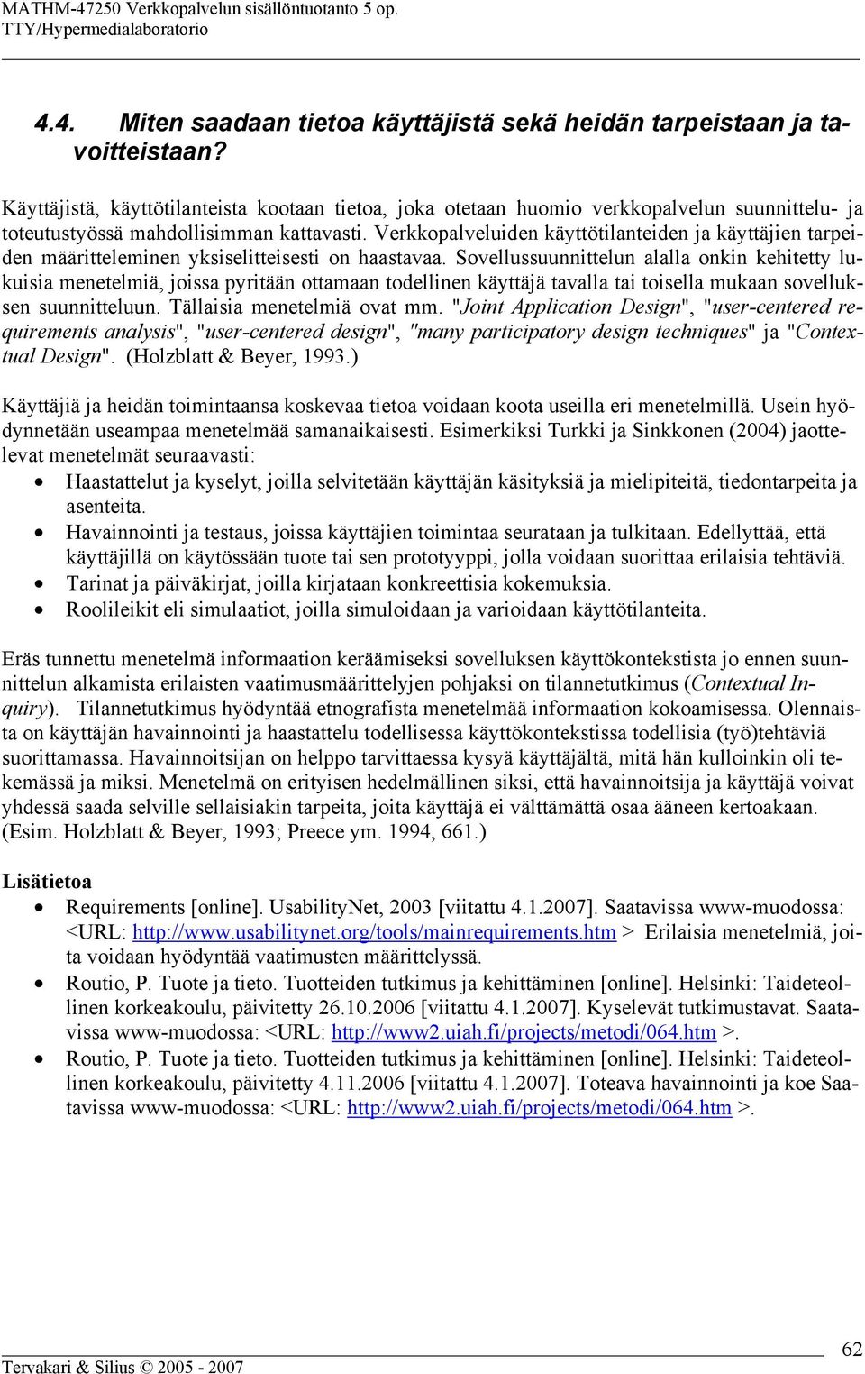 Verkkopalveluiden käyttötilanteiden ja käyttäjien tarpeiden määritteleminen yksiselitteisesti on haastavaa.