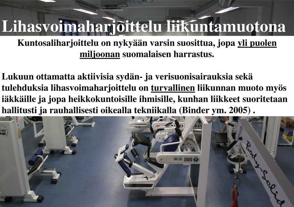Lukuun ottamatta aktiivisia sydän- ja verisuonisairauksia sekä tulehduksia lihasvoimaharjoittelu on