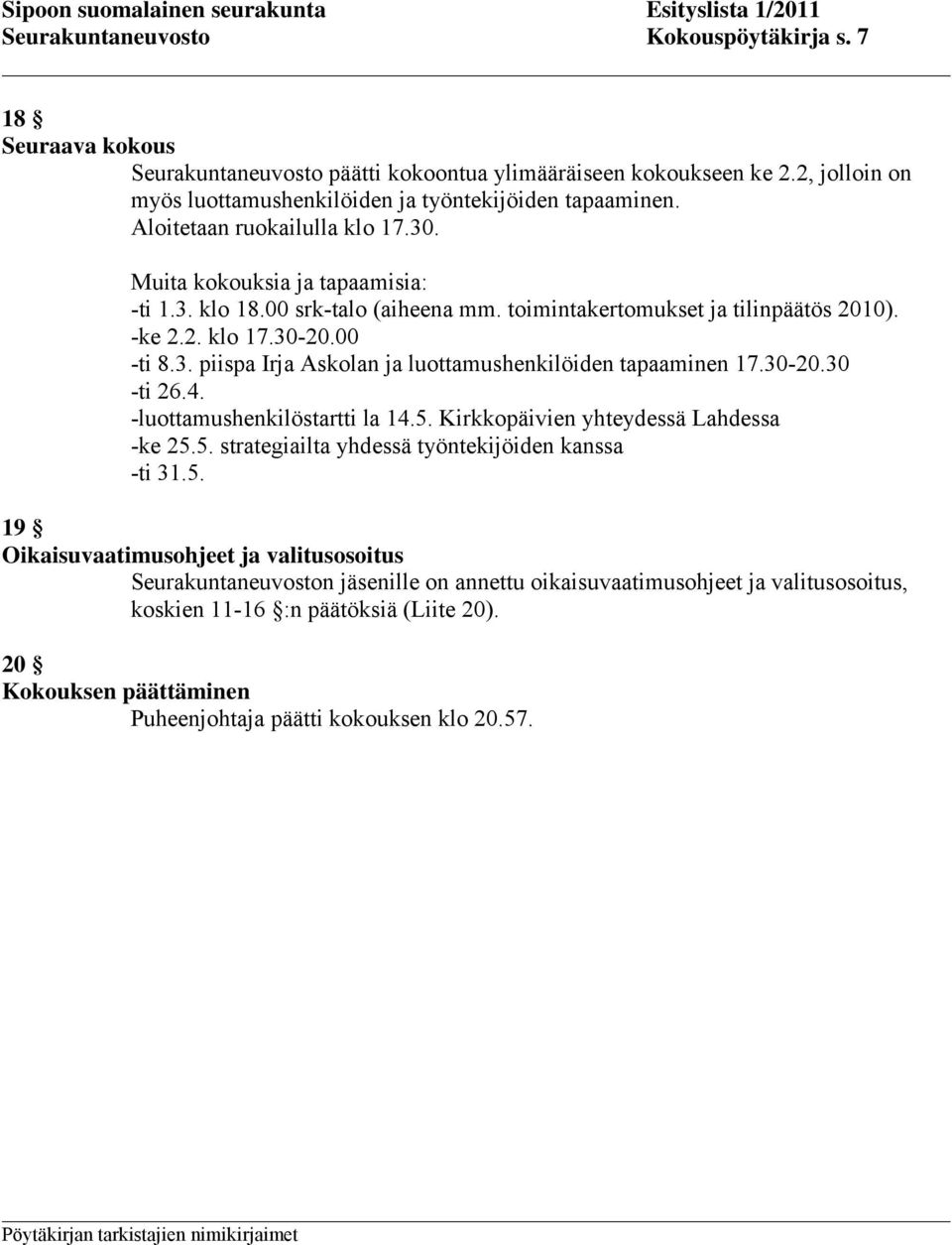 30-20.30 -ti 26.4. -luottamushenkilöstartti la 14.5.