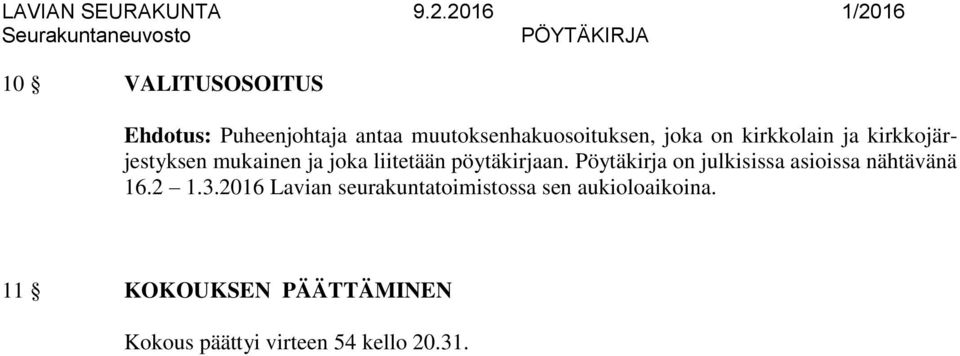 Pöytäkirja on julkisissa asioissa nähtävänä 16.2 1.3.