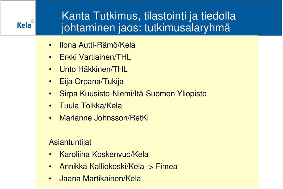 Kuusisto-Niemi/Itä-Suomen Yliopisto Tuula Toikka/Kela Marianne Johnsson/RetKi