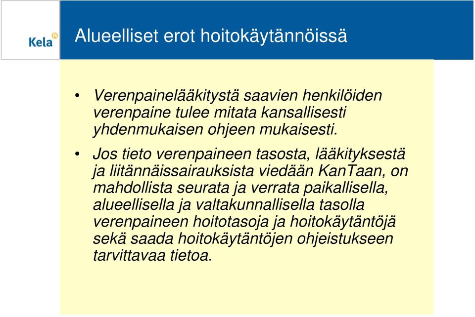 Jos tieto verenpaineen tasosta, lääkityksestä ja liitännäissairauksista viedään KanTaan, on mahdollista