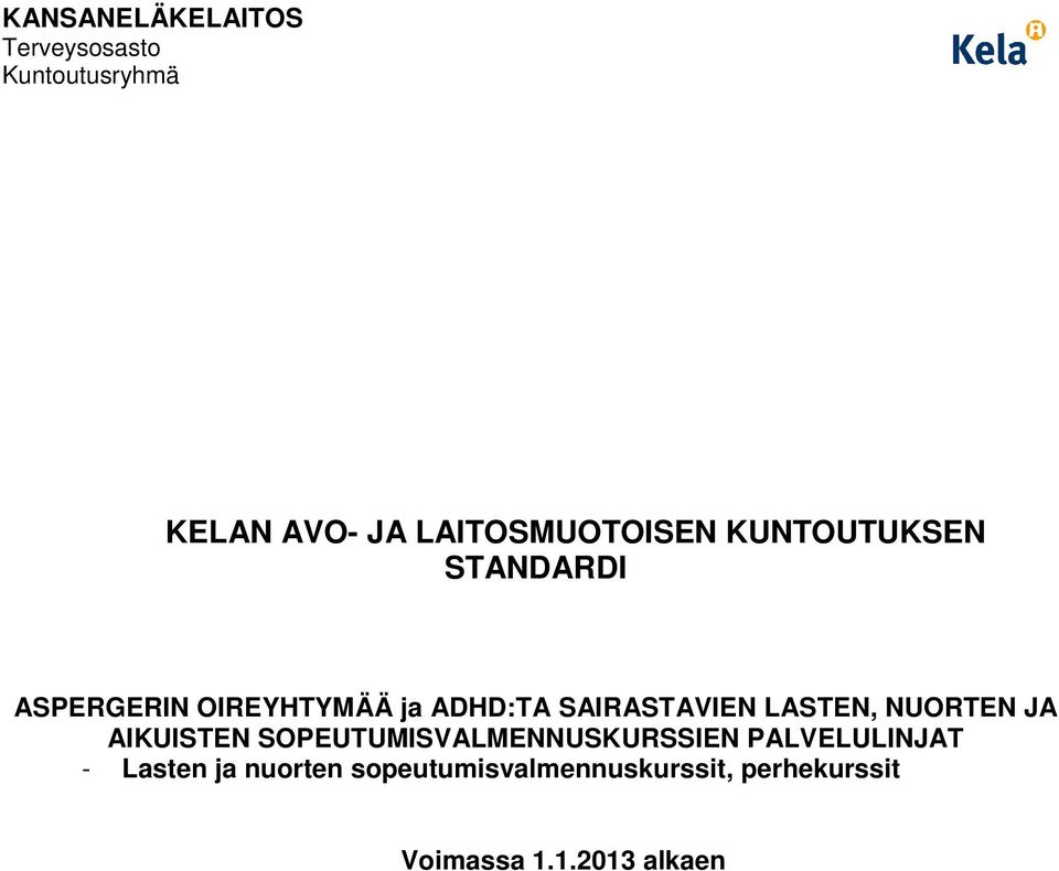 SAIRASTAVIEN LASTEN, NUORTEN JA AIKUISTEN SOPEUTUMISVALMENNUSKURSSIEN