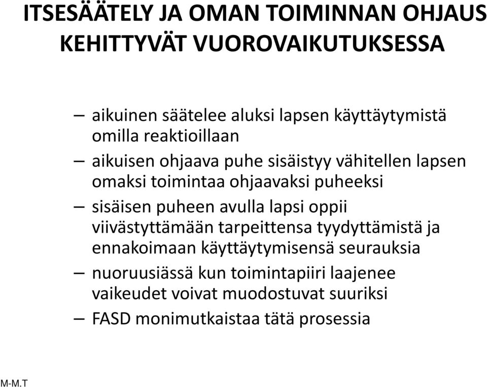 sisäisen puheen avulla lapsi oppii viivästyttämään tarpeittensa tyydyttämistä ja ennakoimaan käyttäytymisensä