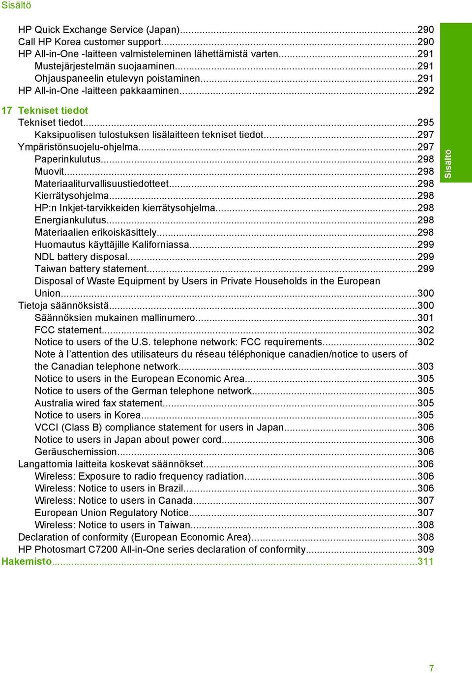 ..297 Ympäristönsuojelu-ohjelma...297 Paperinkulutus...298 Muovit...298 Materiaaliturvallisuustiedotteet...298 Kierrätysohjelma...298 HP:n Inkjet-tarvikkeiden kierrätysohjelma...298 Energiankulutus.