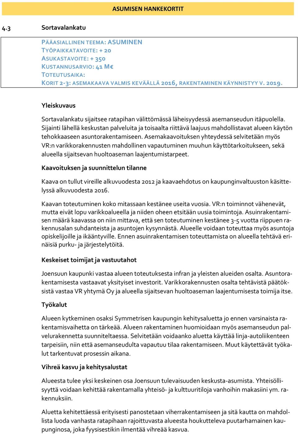 2019. Yleiskuvaus Sortavalankatu sijaitsee ratapihan välittömässä läheisyydessä asemanseudun itäpuolella.