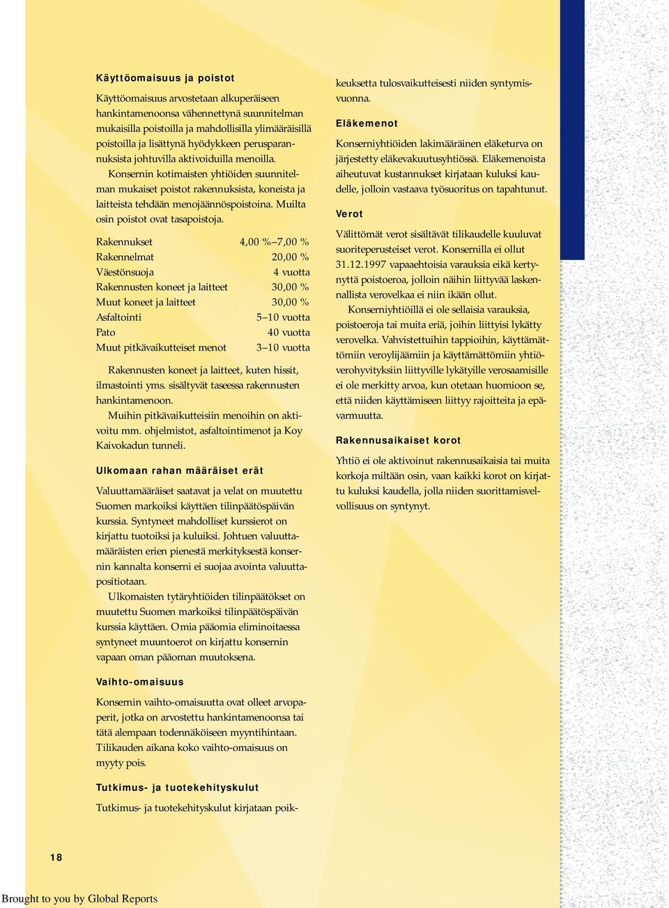 Muilta osin poistot ovat tasapoistoja.