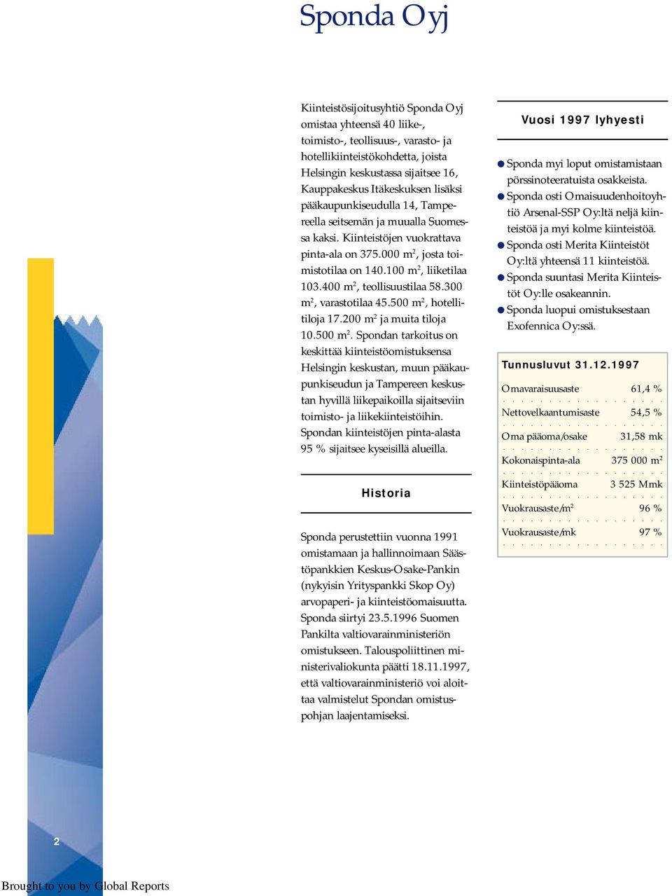 400 m 2, teollisuustilaa 58.300 m 2, varastotilaa 45.500 m 2,