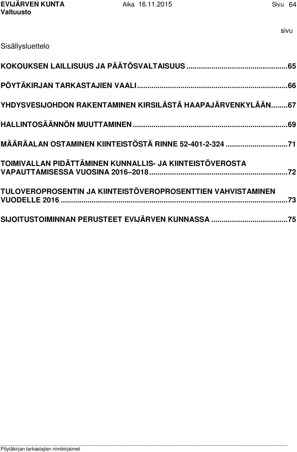 .. 69 MÄÄRÄALAN OSTAMINEN KIINTEISTÖSTÄ RINNE 52-401-2-324.
