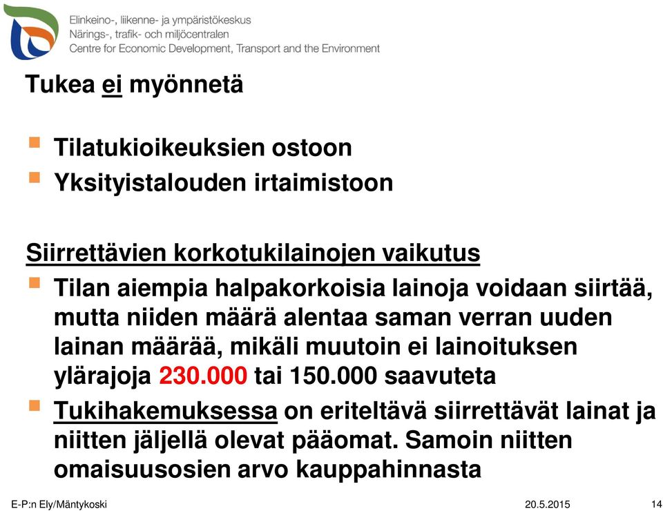 mikäli muutoin ei lainoituksen ylärajoja 230.000 tai 150.