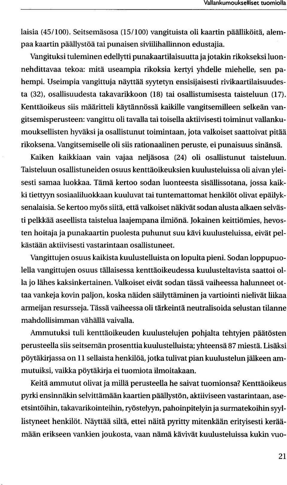 Useimpia vangittuja nayttad syytetyn ensisijaisesti rivikaartilaisuudesta (32), osallisuudesta takavarikkoon (18) tai osallistumisesta taisteluun (17).