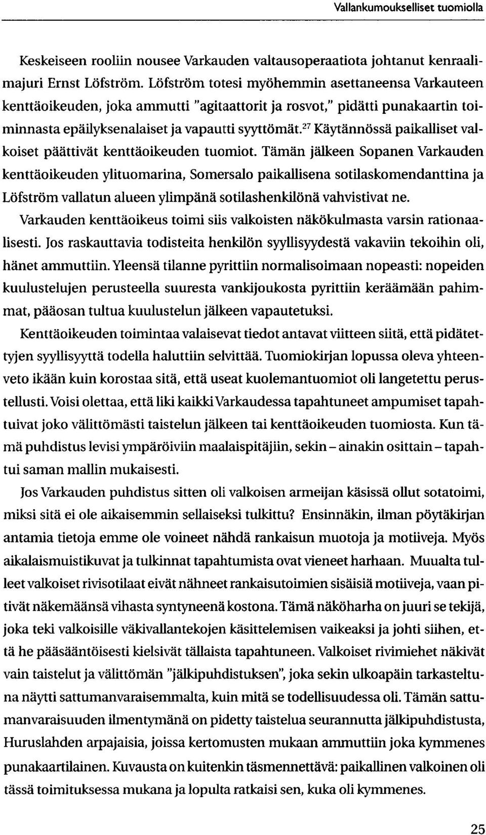 27 KaytannOssa paikalliset valkoiset paattivat kenttdoikeuden tuomiot.