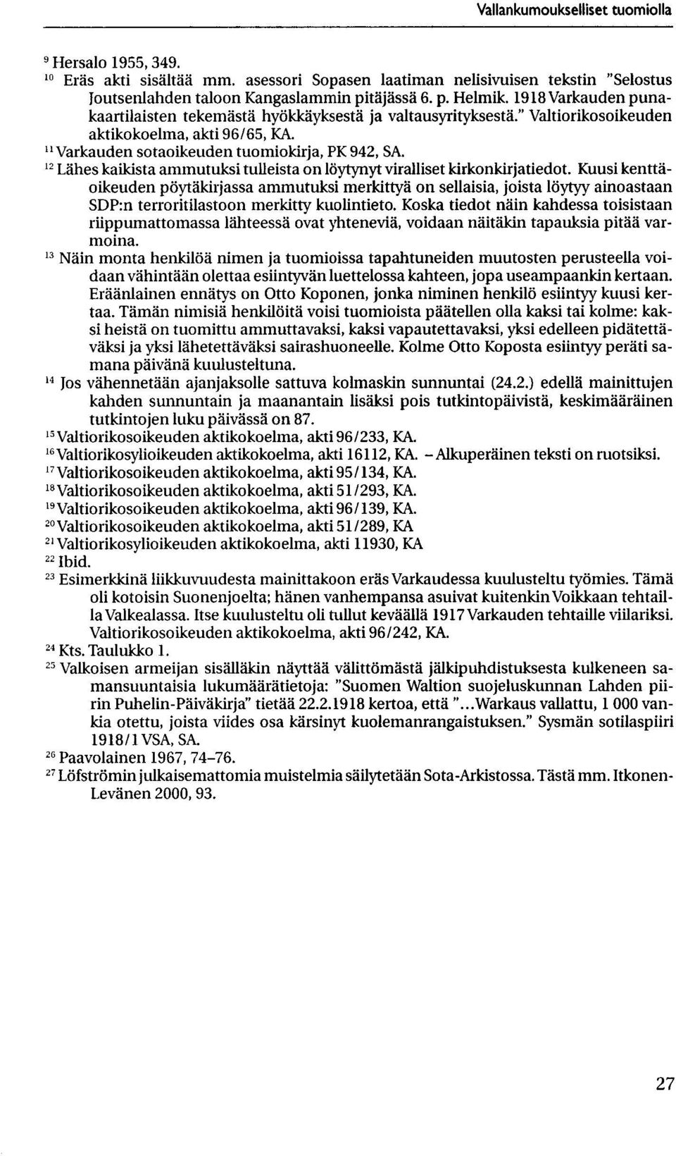 Lahes kaikista ammutuksi tulleista on loytynyt viralliset Idrkonldrjatiedot.