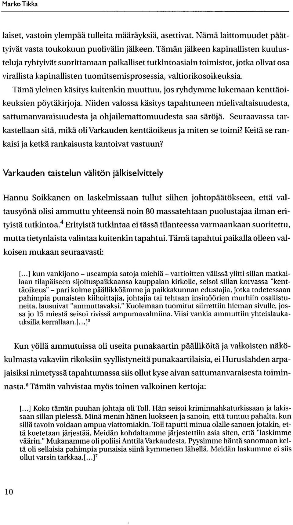 Tama yleinen kasitys kuitenkin muuttuu, jos ryhdymme lukemaan kenttdoikeuksien ptiytaldrjoja.