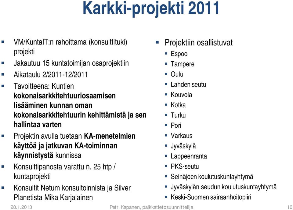 KA-toiminnan käynnistystä kunnissa Konsulttipanosta varattu n.