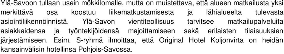 Ylä-Savon vientiteollisuus tarvitsee matkailupalveluita asiakkaidensa ja työntekijöidensä majoittamiseen sekä