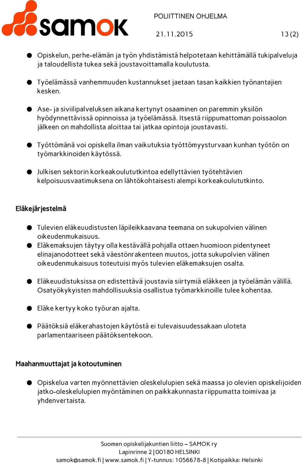 Itsestä riippumattoman poissaolon jälkeen on mahdollista aloittaa tai jatkaa opintoja joustavasti.