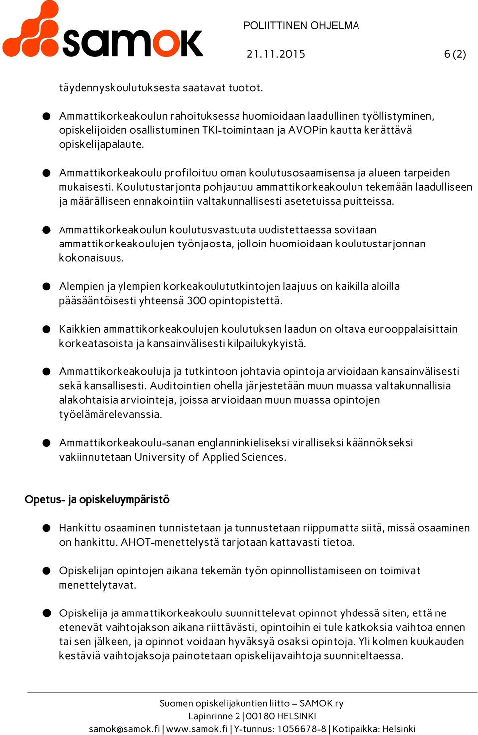 Ammattikorkeakoulu profiloituu oman koulutusosaamisensa ja alueen tarpeiden mukaisesti.