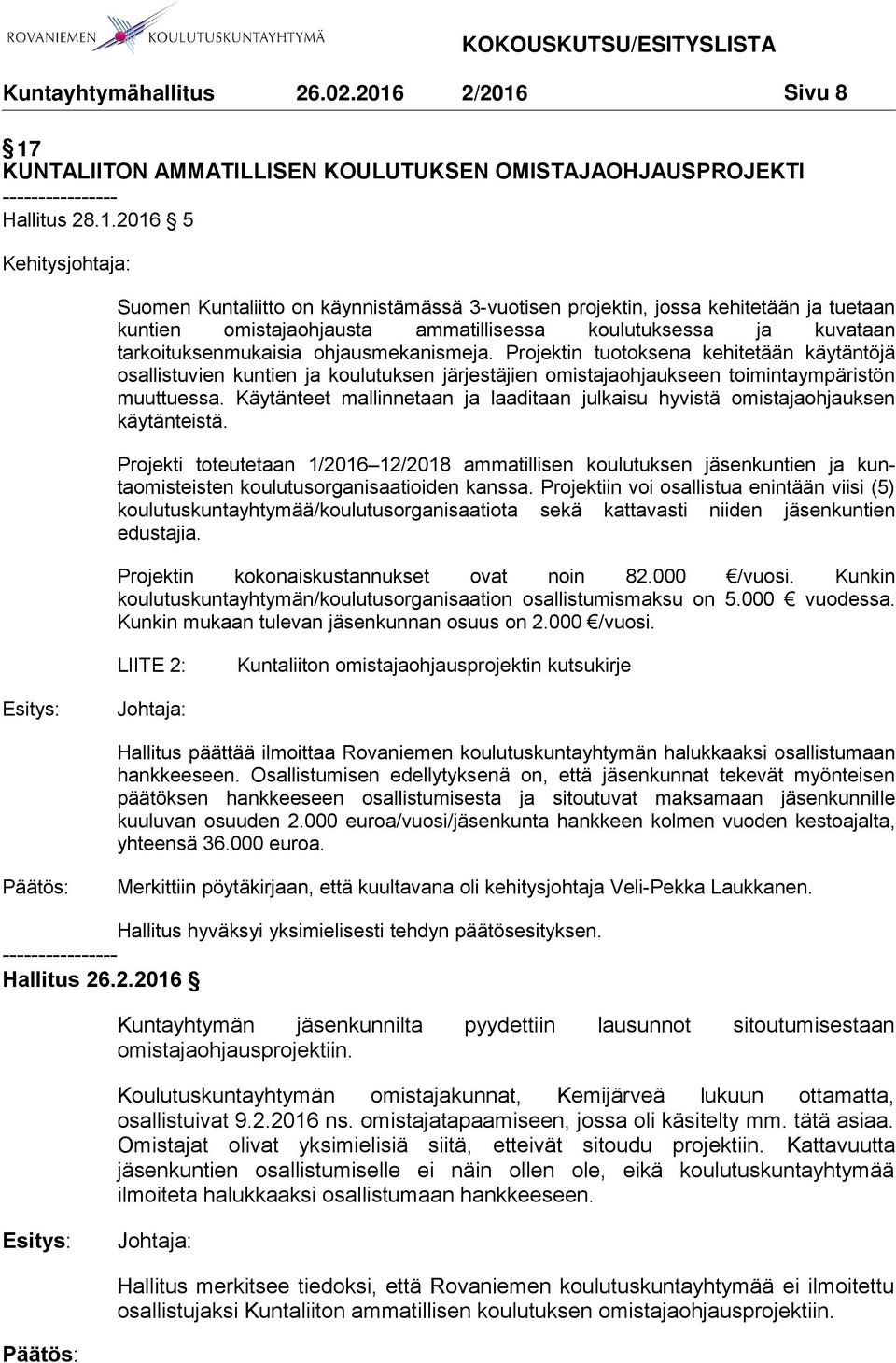 KUNTALIITON AMMATILLISEN KOULUTUKSEN OMISTAJAOHJAUSPROJEKTI ---------------- Hallitus 28.1.