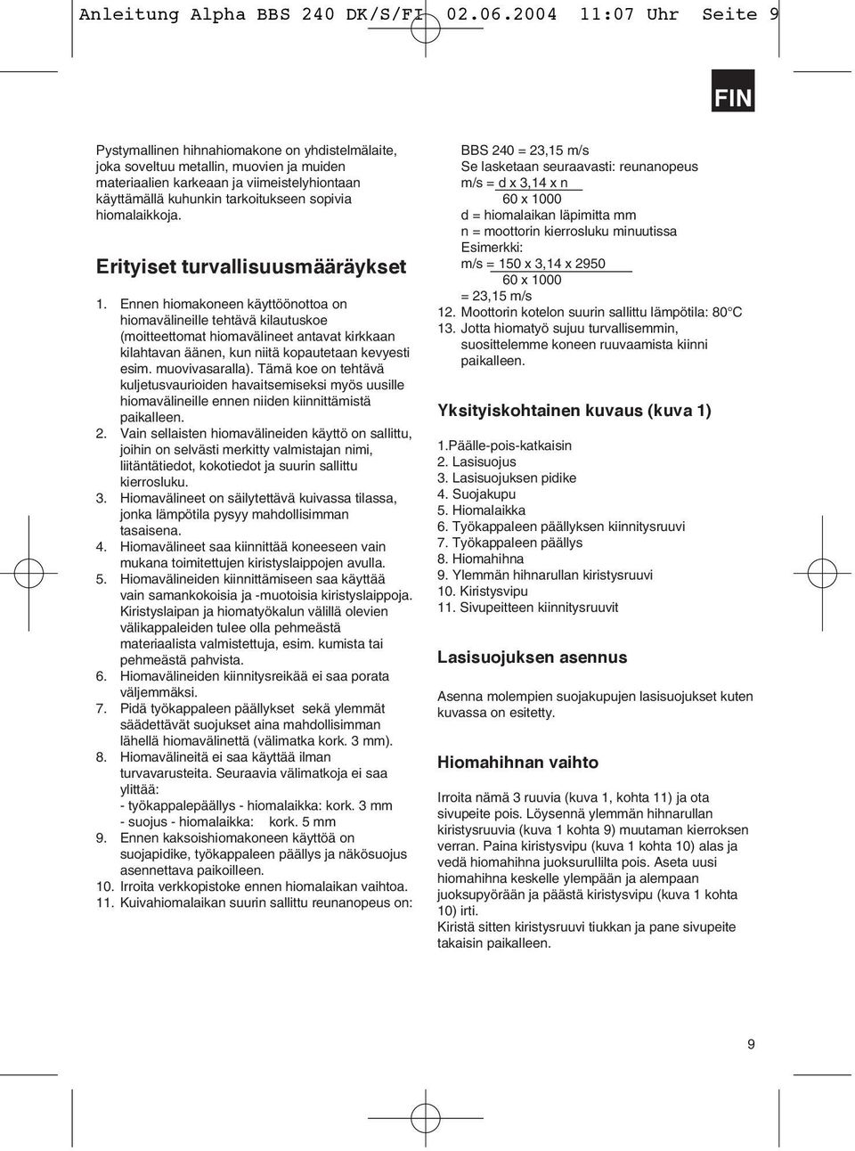 sopivia hiomalaikkoja. Erityiset turvallisuusmääräykset 1.