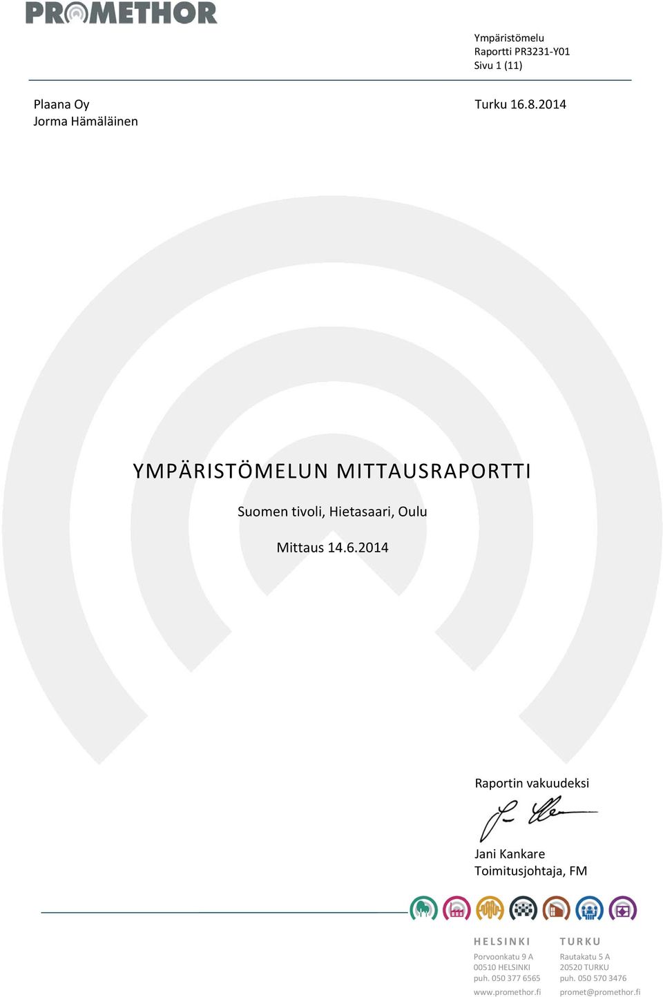 2014 Raportin vakuudeksi Jani Kankare Toimitusjohtaja, FM HELSINKI Porvoonkatu 9 A