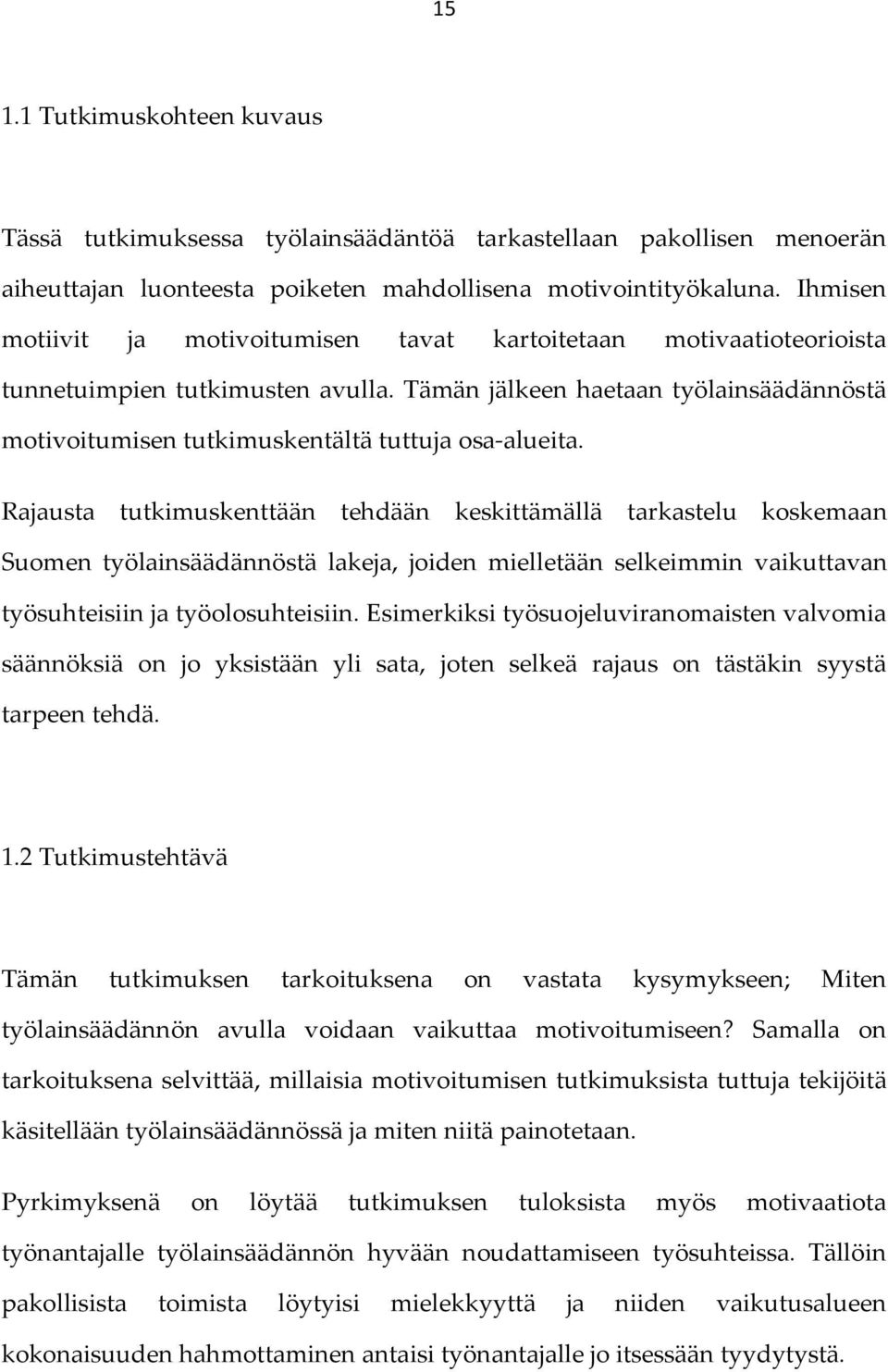 Tämän jälkeen haetaan työlainsäädännöstä motivoitumisen tutkimuskentältä tuttuja osa-alueita.