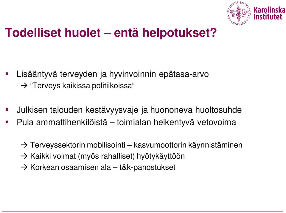 talouden kestävyysvaje ja huononeva huoltosuhde Pula ammattihenkilöistä toimialan heikentyvä