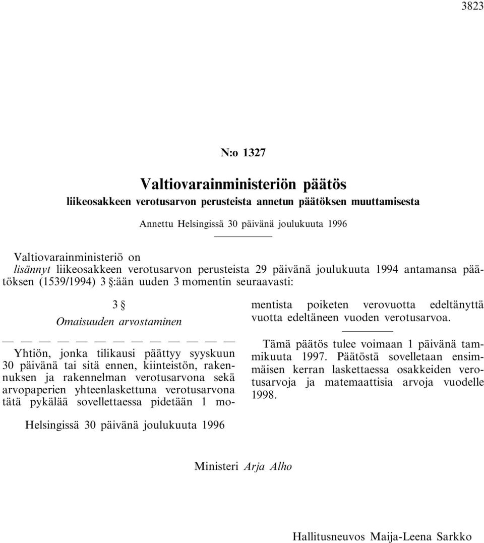 syyskuun 30 päivänä tai sitä ennen, kiinteistön, rakennuksen ja rakennelman verotusarvona sekä arvopaperien yhteenlaskettuna verotusarvona tätä pykälää sovellettaessa pidetään 1 momentista poiketen