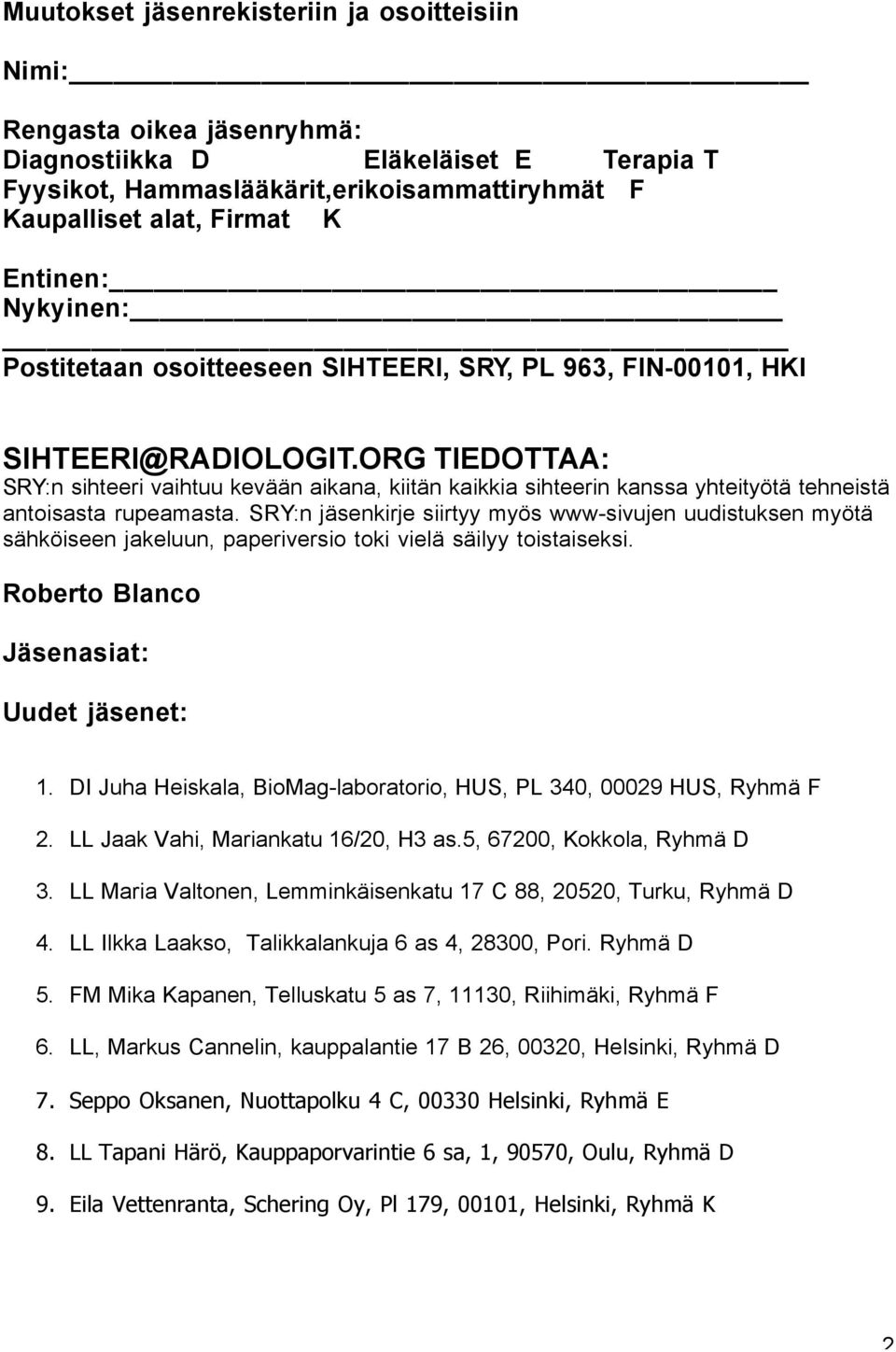 ORG TIEDOTTAA: SRY:n sihteeri vaihtuu kevään aikana, kiitän kaikkia sihteerin kanssa yhteityötä tehneistä antoisasta rupeamasta.