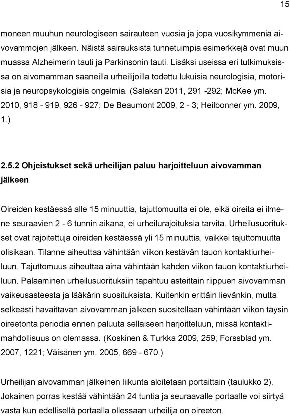 2010, 918-919, 926-927; De Beaumont 2009, 2-3; Heilbonner ym. 2009, 1.) 2.5.