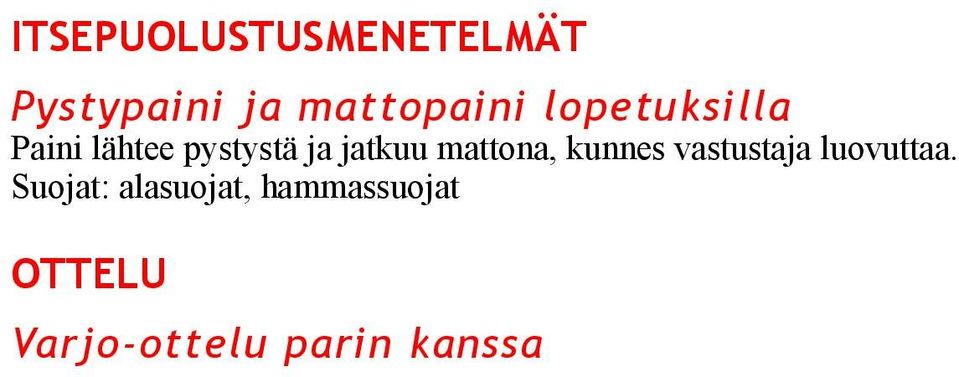 mattona, kunnes vastustaja luovuttaa.