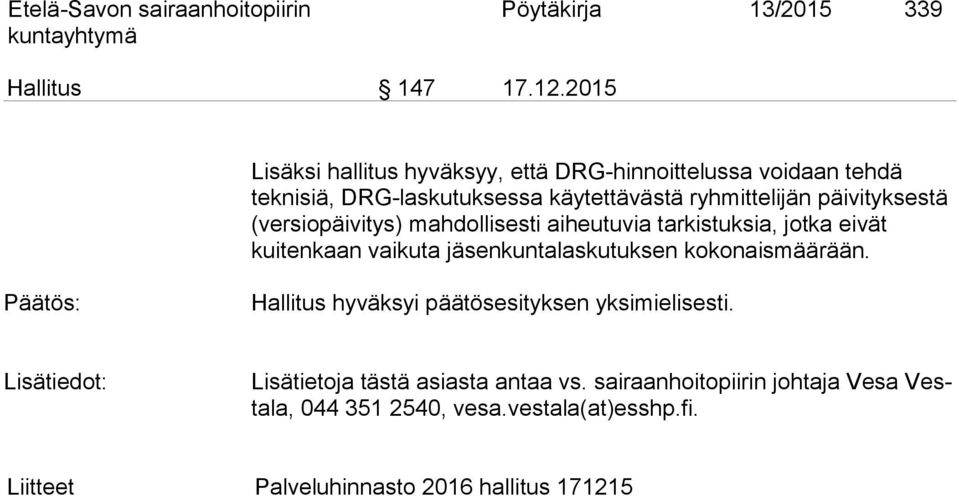 (versiopäivitys) mahdollisesti aiheutuvia tarkis tuk sia, jot ka eivät kuitenkaan vaikuta jäsenkuntalaskutuksen ko ko naismää rään.