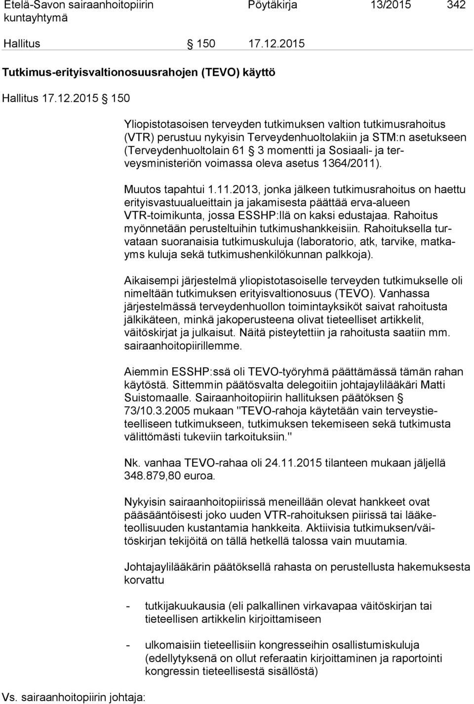 ja So siaali- ja terveysministeriön voimassa oleva asetus 1364/2011)