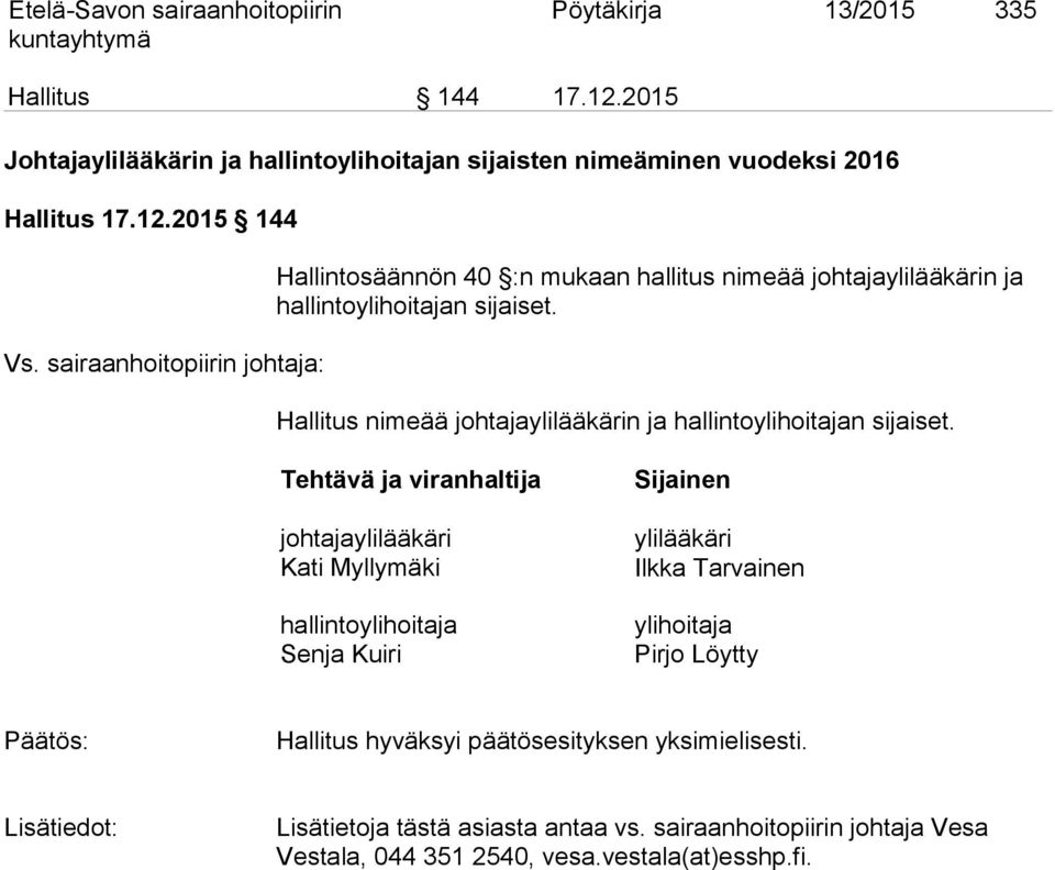 Hallitus nimeää johtajaylilääkärin ja hallintoylihoitajan sijaiset.