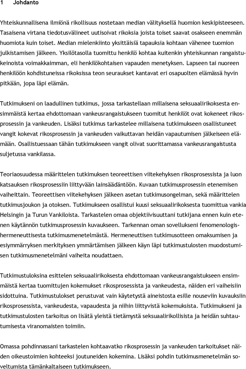 Median mielenkiinto yksittäisiä tapauksia kohtaan vähenee tuomion julkistamisen jälkeen.