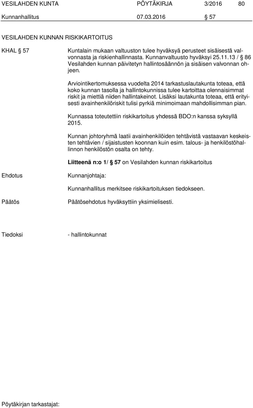 13 / 86 Vesilahden kunnan päivitetyn hallintosäännön ja sisäisen valvonnan ohjeen.