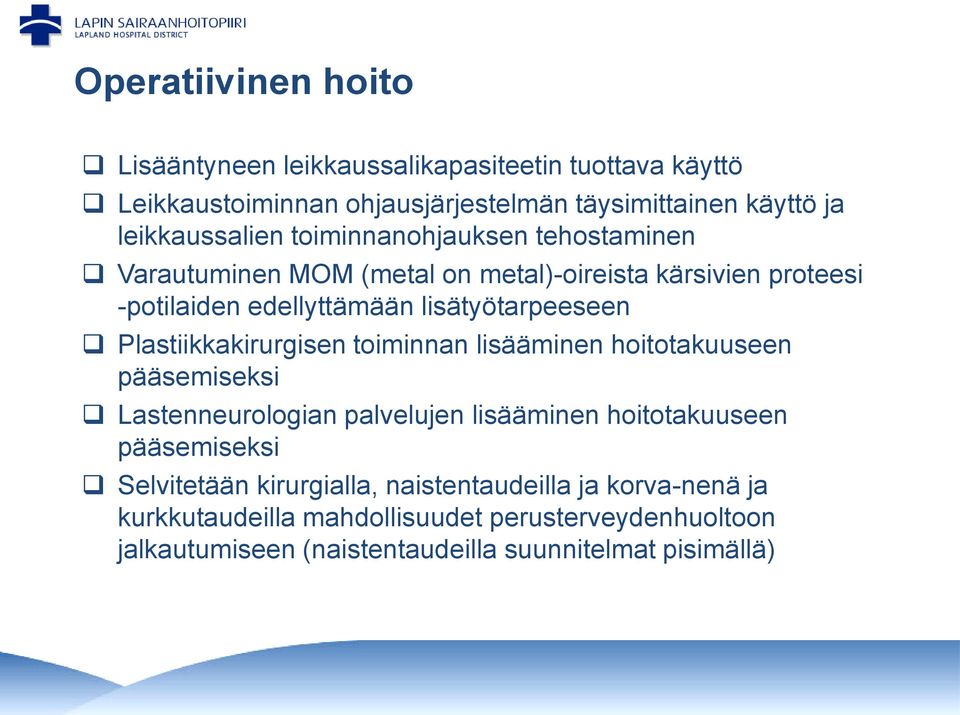 lisätyötarpeeseen Plastiikkakirurgisen toiminnan lisääminen hoitotakuuseen pääsemiseksi Lastenneurologian palvelujen lisääminen hoitotakuuseen