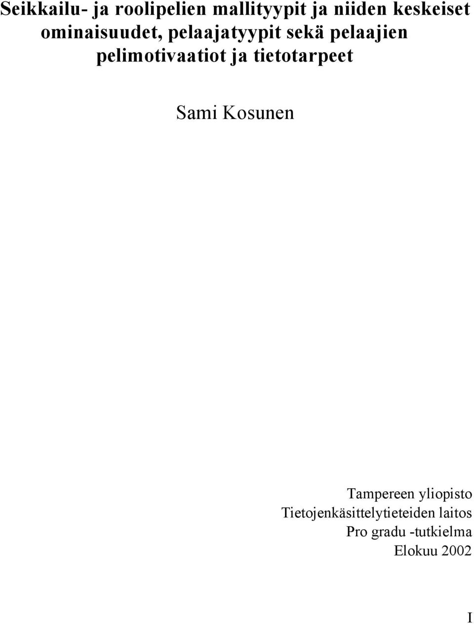 ja tietotarpeet Sami Kosunen Tampereen yliopisto