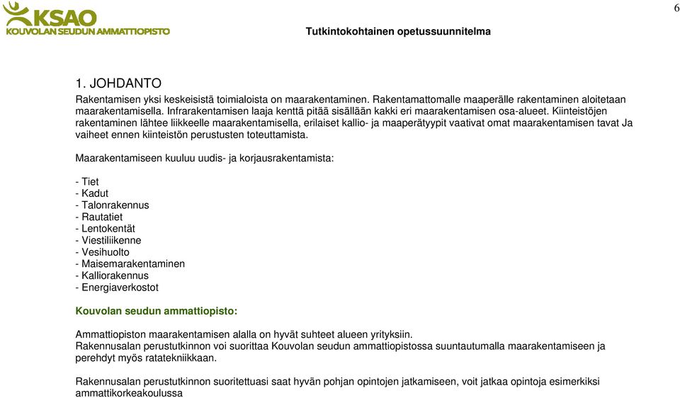 Kiinteistöjen rakentaminen lähtee liikkeelle maarakentamisella, erilaiset kallio- ja maaperätyypit vaativat omat maarakentamisen tavat Ja vaiheet ennen kiinteistön perustusten toteuttamista.