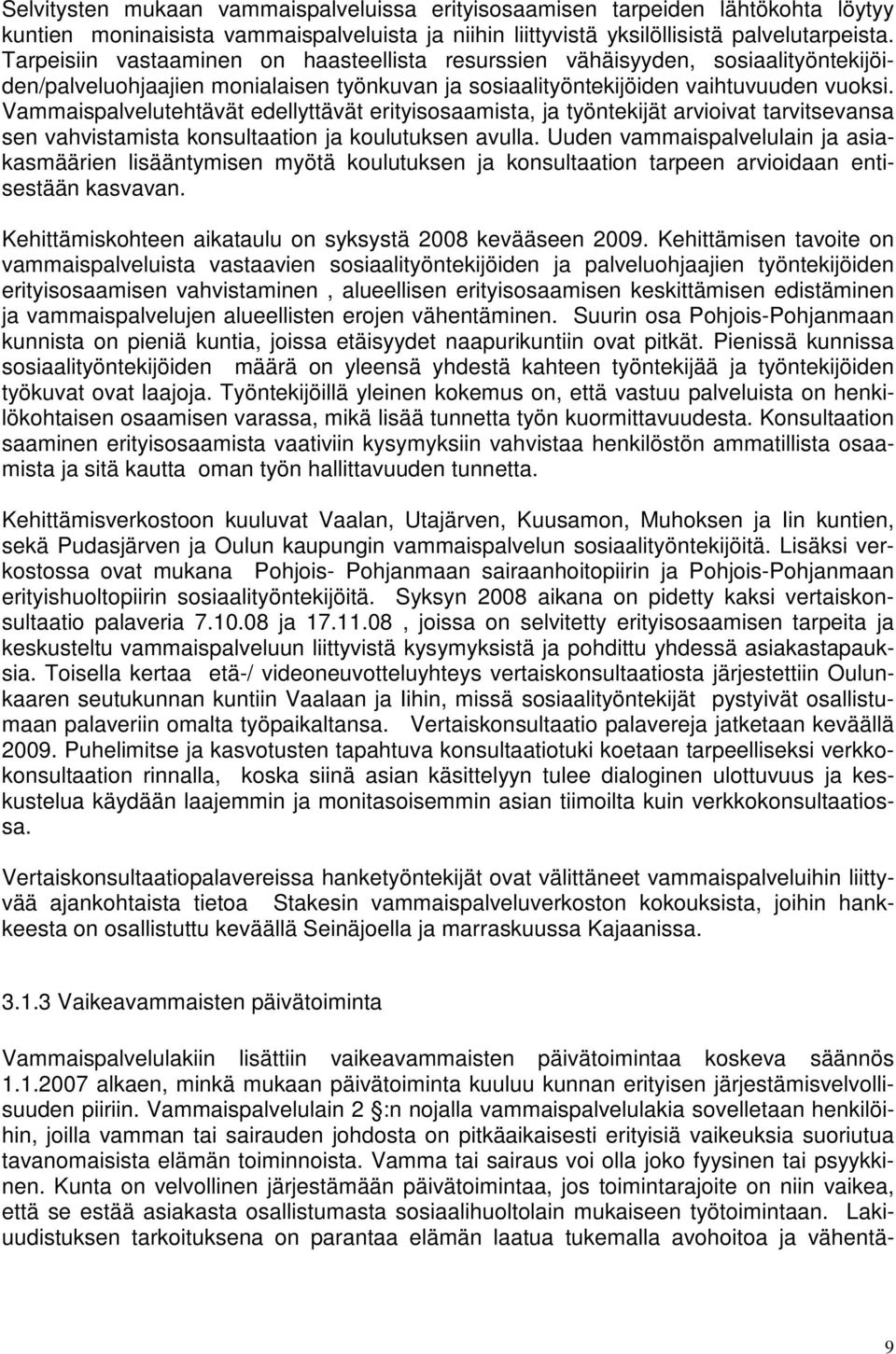 Vammaispalvelutehtävät edellyttävät erityisosaamista, ja työntekijät arvioivat tarvitsevansa sen vahvistamista konsultaation ja koulutuksen avulla.