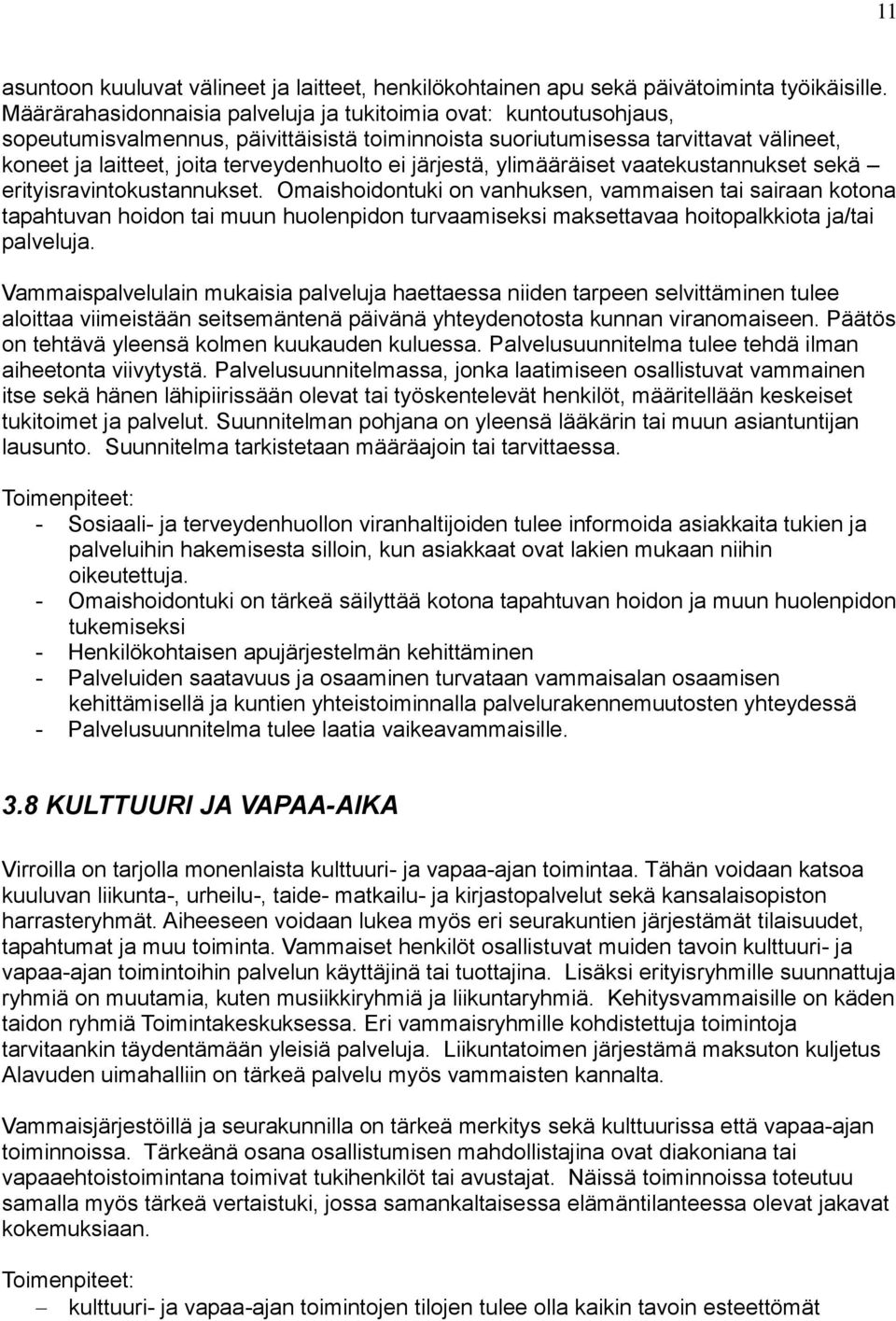 järjestä, ylimääräiset vaatekustannukset sekä erityisravintokustannukset.