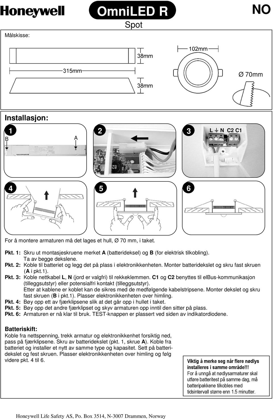 Monter batteridekslet og skru fast skruen (A i pkt.1). Pkt. 3: Koble nettkabel L, N (jord er valgfri) til rekkeklemmen.