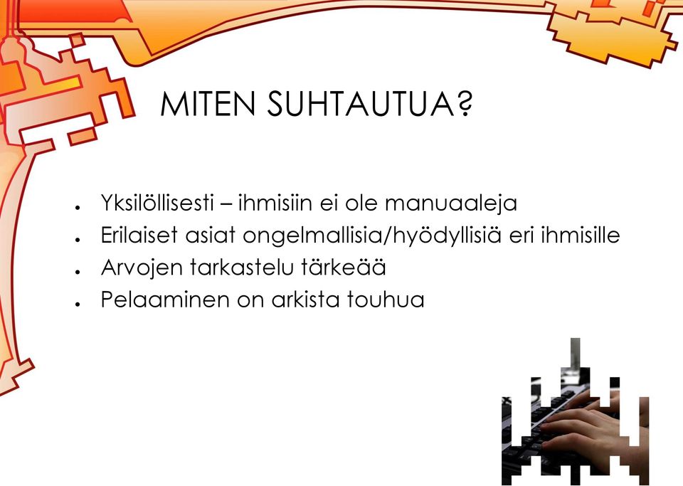 Erilaiset asiat ongelmallisia/hyödyllisiä