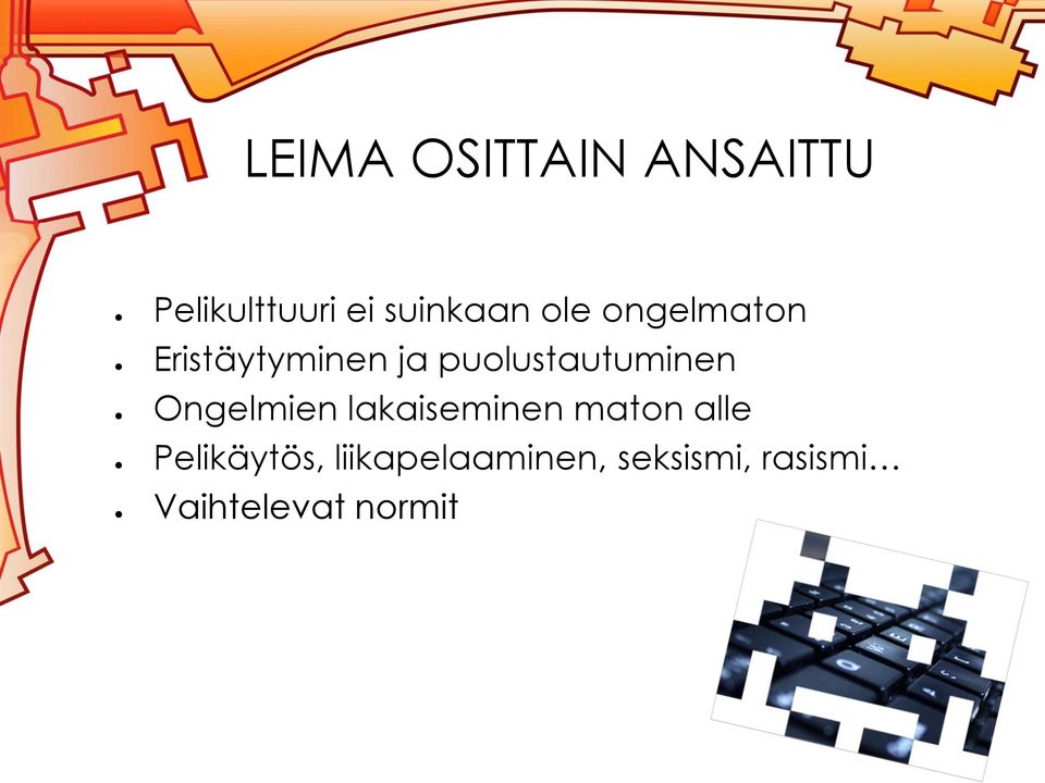 Ongelmien lakaiseminen maton alle Pelikäytös,