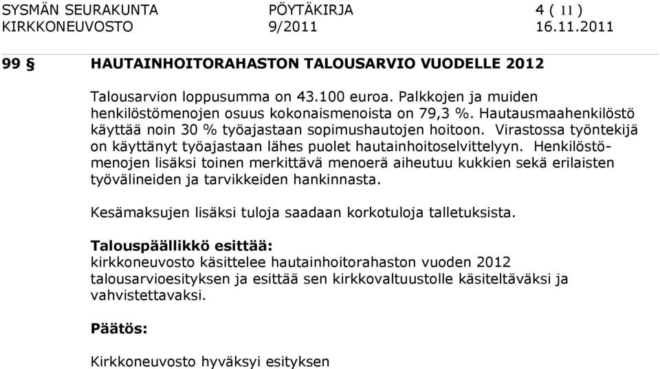 Virastossa työntekijä on käyttänyt työajastaan lähes puolet hautainhoitoselvittelyyn.