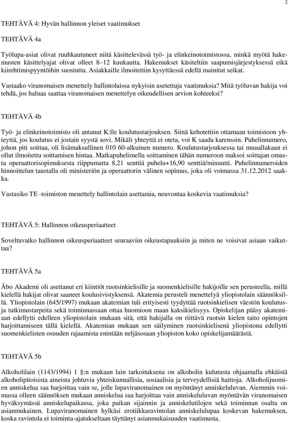 Vastaako viranomaisen menettely hallintolaissa nykyisin asetettuja vaatimuksia? Mitä työluvan hakija voi tehdä, jos haluaa saattaa viranomaisen menettelyn oikeudellisen arvion kohteeksi?