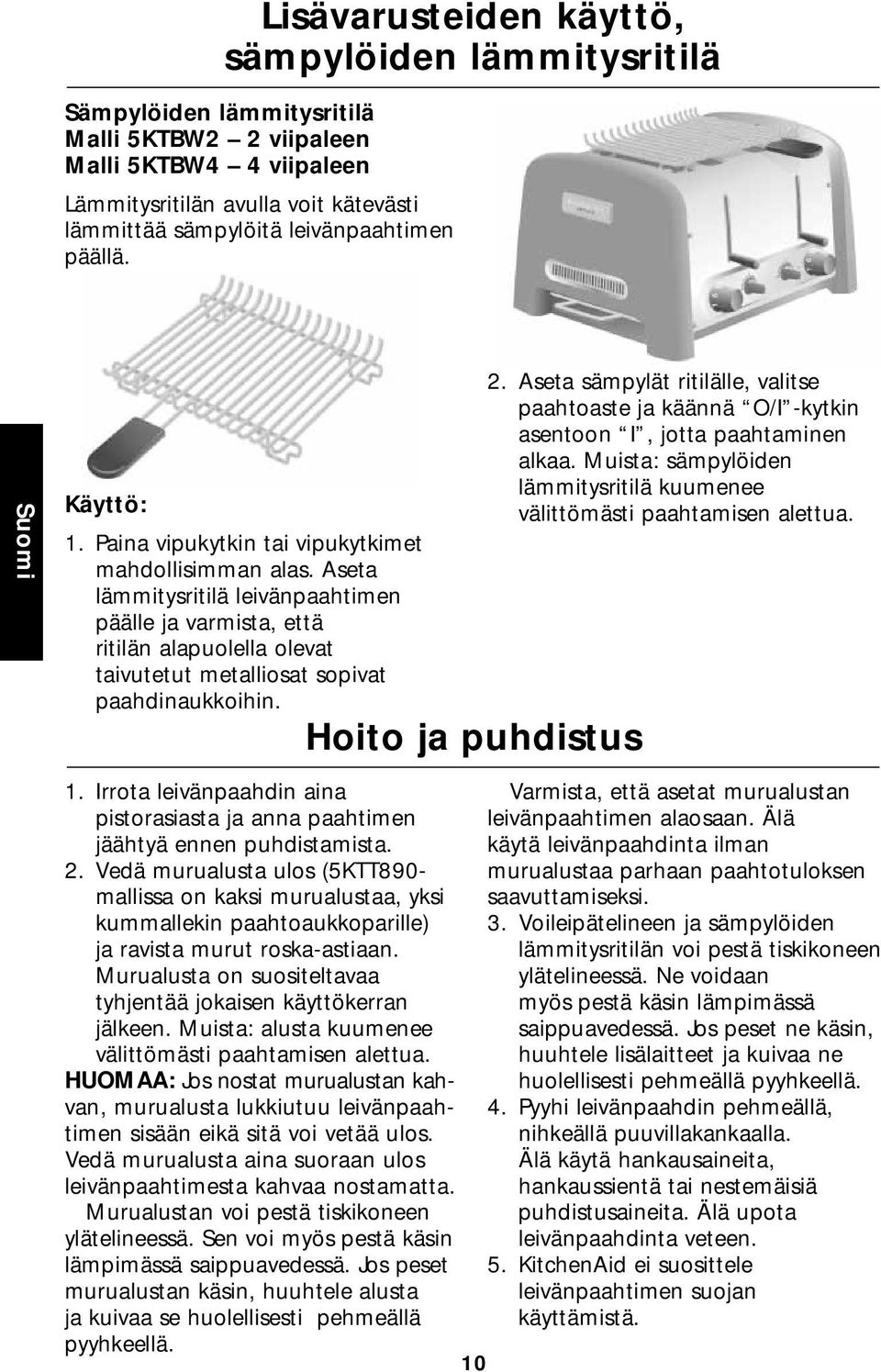 Aseta lämmitysritilä leivänpaahtimen päälle ja varmista, että ritilän alapuolella olevat taivutetut metalliosat sopivat paahdinaukkoihin. 1.